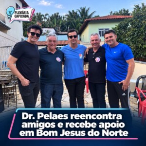 Dr. Pelaes reencontra amigos e recebe apoio em Bom Jesus do Norte