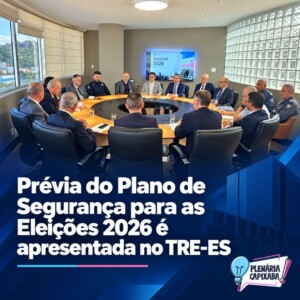 Prévia do Plano de Segurança para as Eleições 2026 é apresentada no TRE-ES