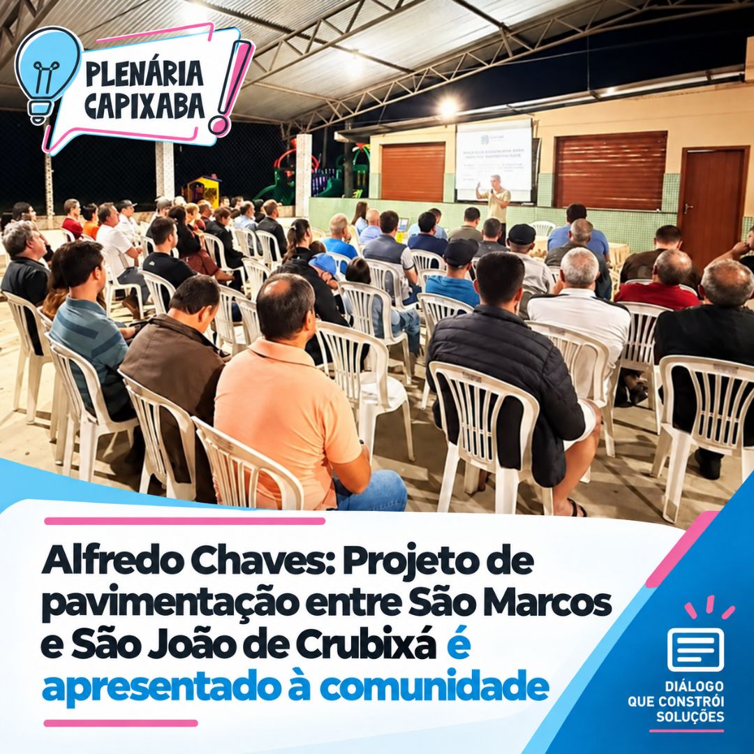 Alfredo Chaves: Projeto de pavimentação entre São Marcos e São João de Crubixá é apresentado à comunidade