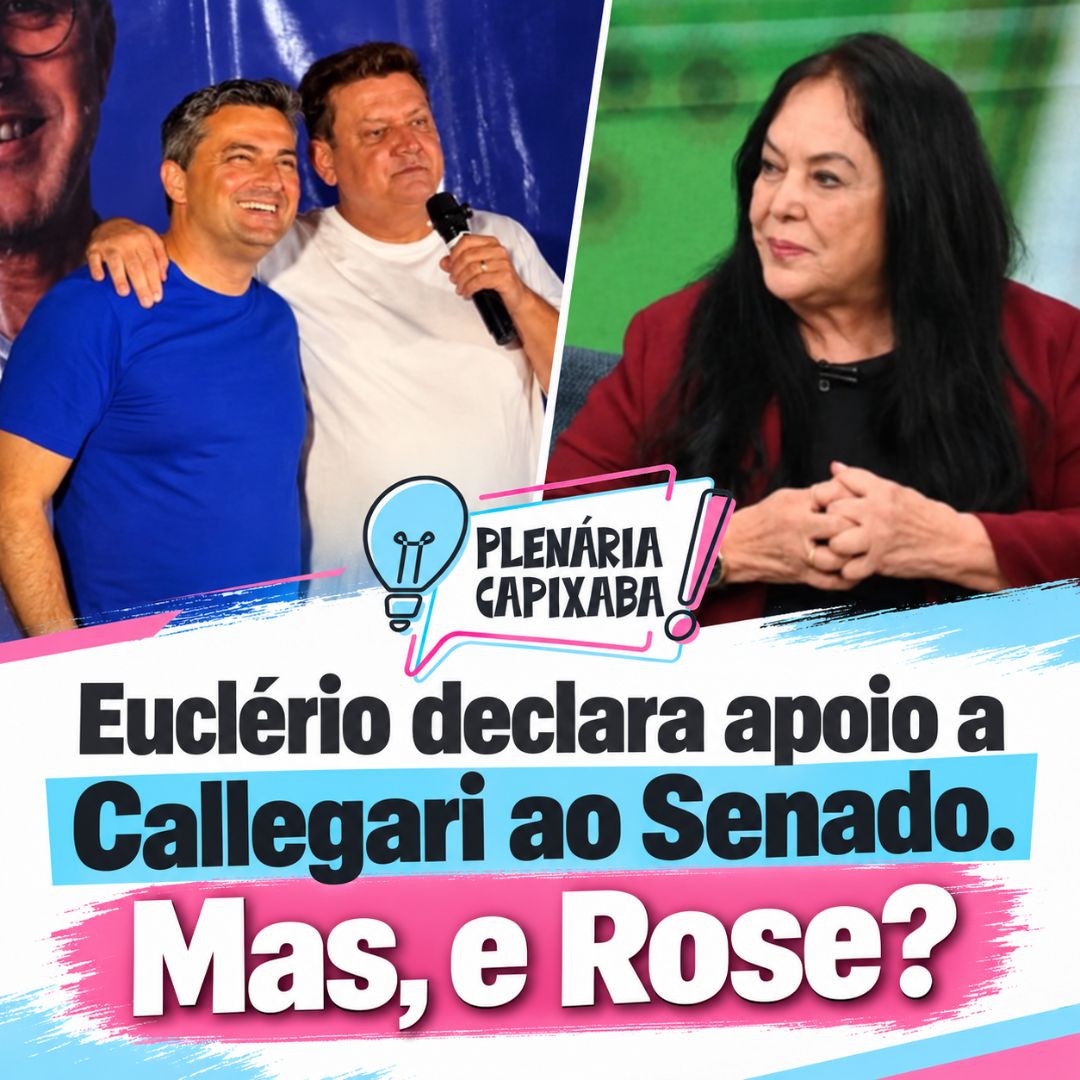 Euclério declara apoio a Callegari ao Senado. Mas, e Rose?