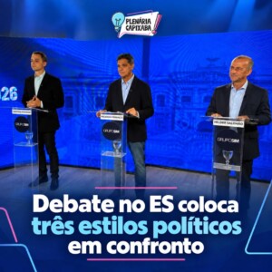 Debate no ES coloca três estilos políticos em confronto