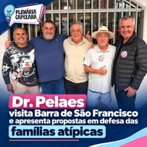 Dr. Pelaes, candidato a deputado estadual, visita Barra de São Francisco e apresenta propostas em defesa das famílias atípicas