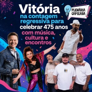 Vitória na contagem regressiva para celebrar 475 anos com música, cultura e encontros