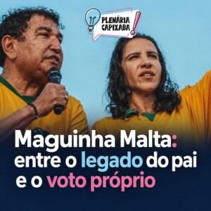 Maguinha Malta: entre o legado do pai e o voto próprio