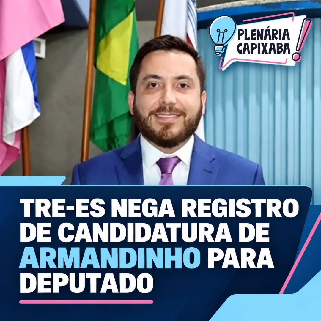 TRE-ES nega registro de candidatura de Armandinho para deputado