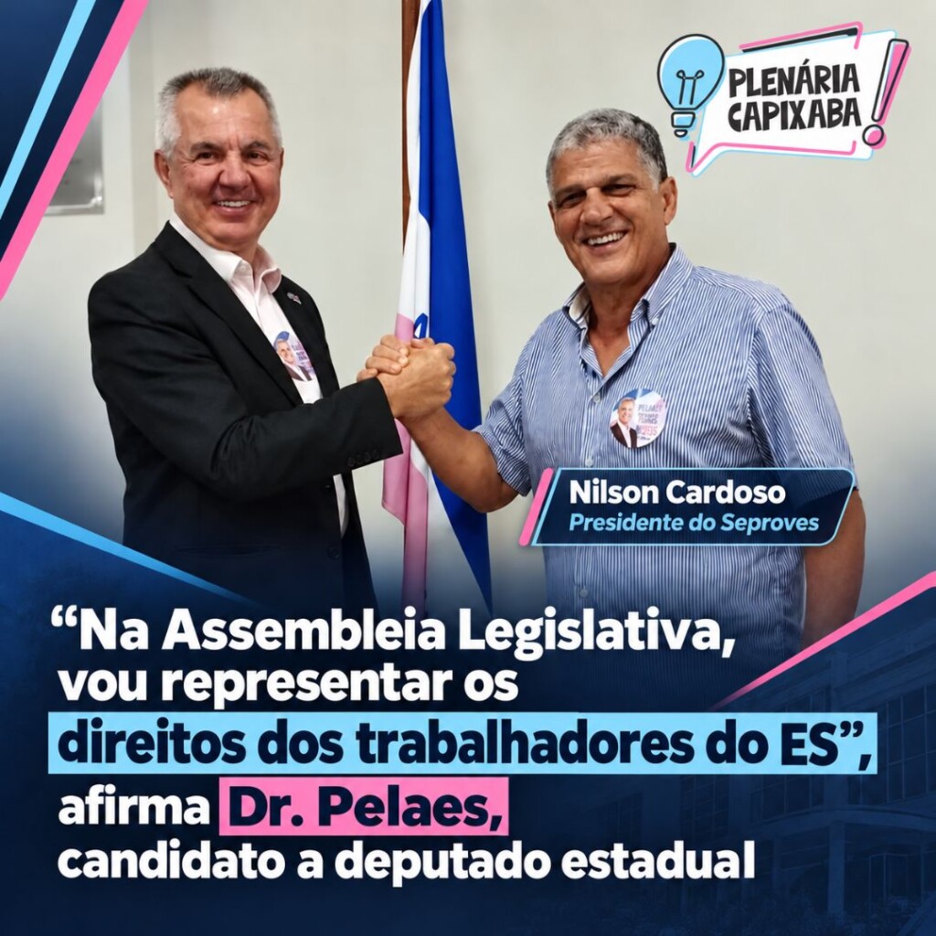 “Na Assembleia Legislativa, vou representar os direitos dos trabalhadores do ES”, afirma Dr. Pelaes, candidato a deputado estadual