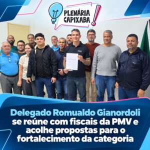 Delegado Romualdo Gianordoli se reúne com fiscais da PMV e acolhe propostas para o fortalecimento da categoria