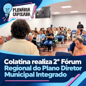 Colatina realiza 2º Fórum Regional do Plano Diretor Municipal Integrado