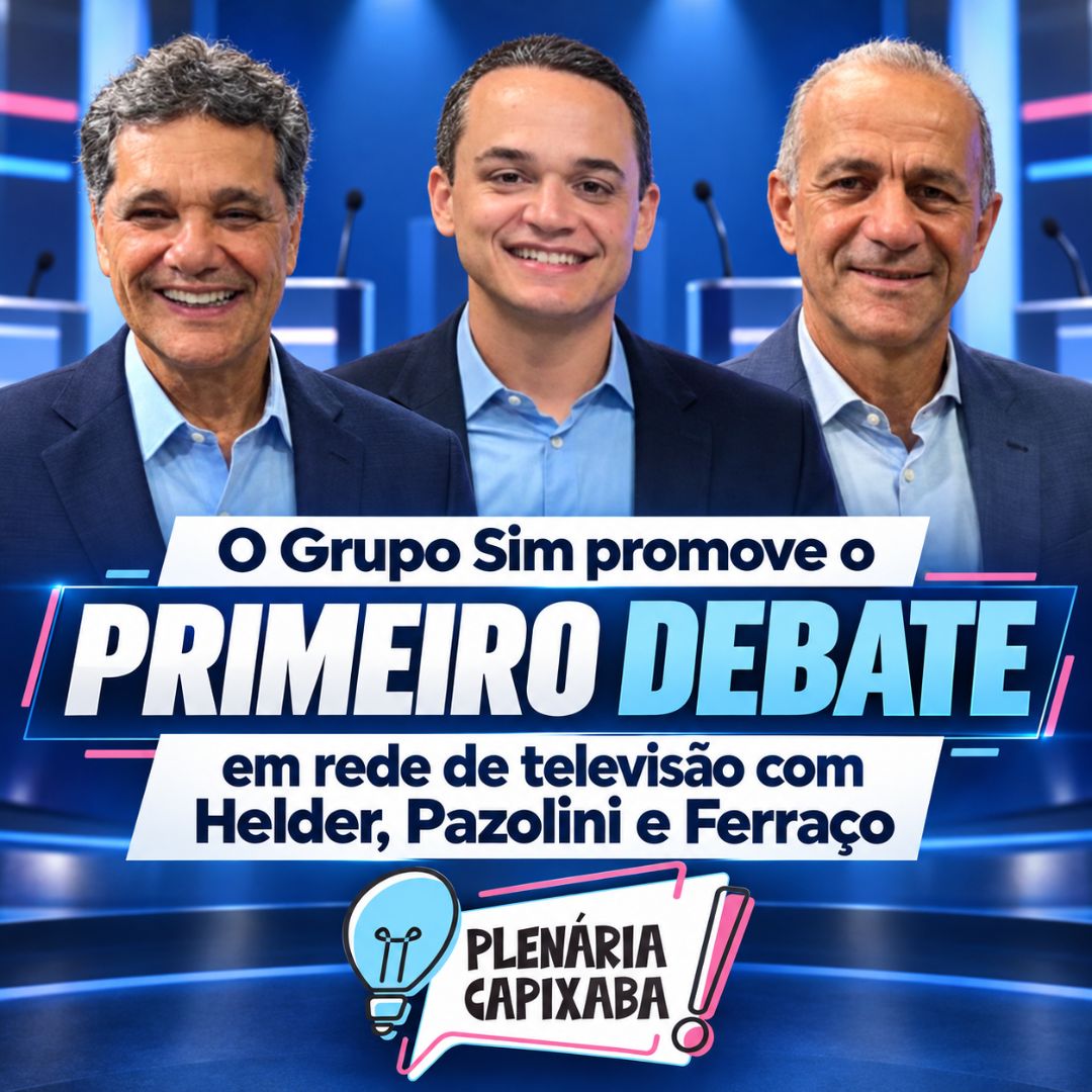 O Grupo Sim promove o primeiro debate em rede de televisão com Helder, Pazolini e Ferraço