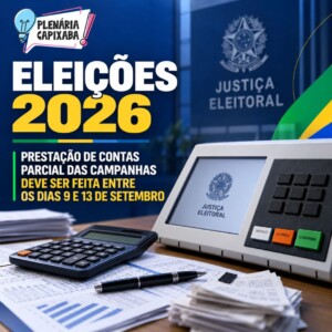 Eleições 2026: prestação de contas parcial das campanhas deve ser feita entre os dias 9 e 13 de setembro