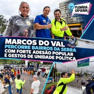 Marcos do Val percorre bairros da serra com forte adesão popular e gestos de unidade política