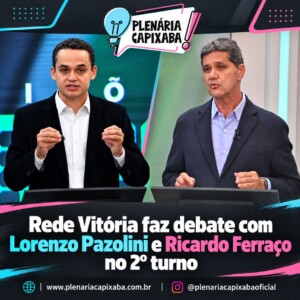 Rede Vitória faz debate com Lorenzo Pazolini e Ricardo Ferraço no 2º turno