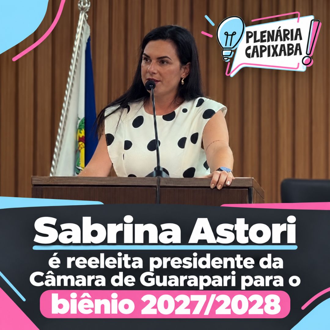 Sabrina Astori é reeleita presidente da Câmara de Guarapari para o biênio 2027/2028