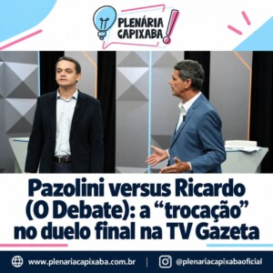 Pazolini versus Ricardo (O Debate): a “trocação” no duelo final na TV Gazeta
