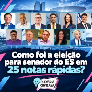 Como foi a eleição para senador do ES em 25 notas rápidas?