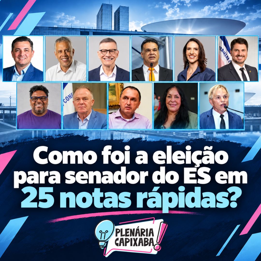 Como foi a eleição para senador do ES em 25 notas rápidas?