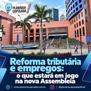 Reforma tributária e empregos: o que estará em jogo na nova Assembleia