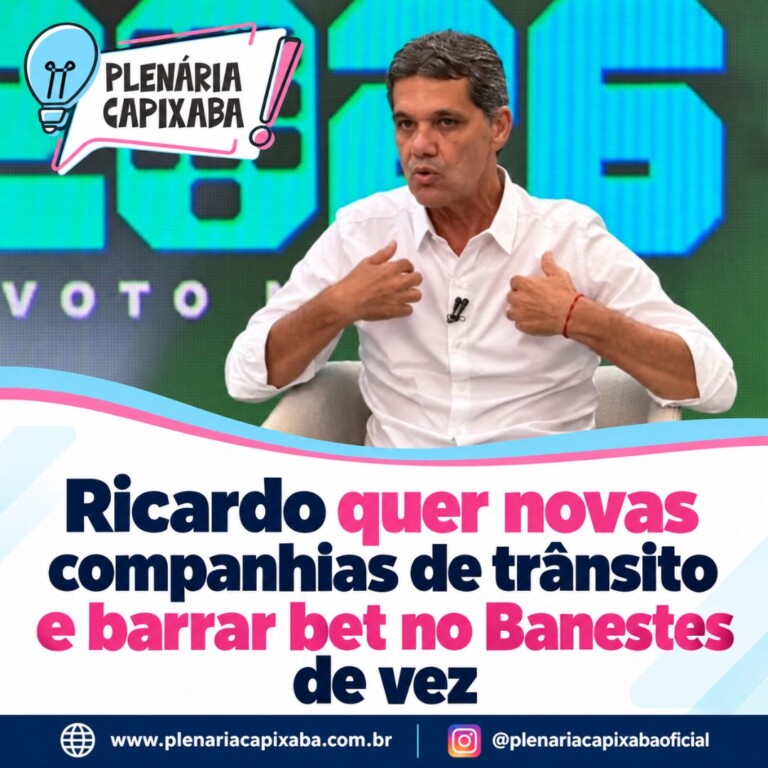 Ricardo quer novas companhias de trânsito e barrar bet no Banestes de vez