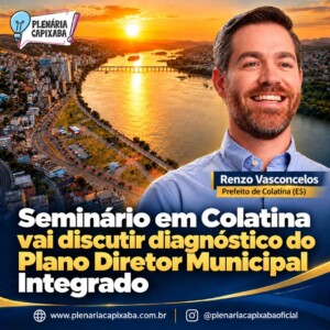 Seminário em Colatina vai discutir diagnóstico do Plano Diretor Municipal Integrado