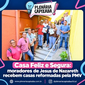 Casa Feliz e Segura: moradores de Jesus de Nazareth recebem casas reformadas pela PMV