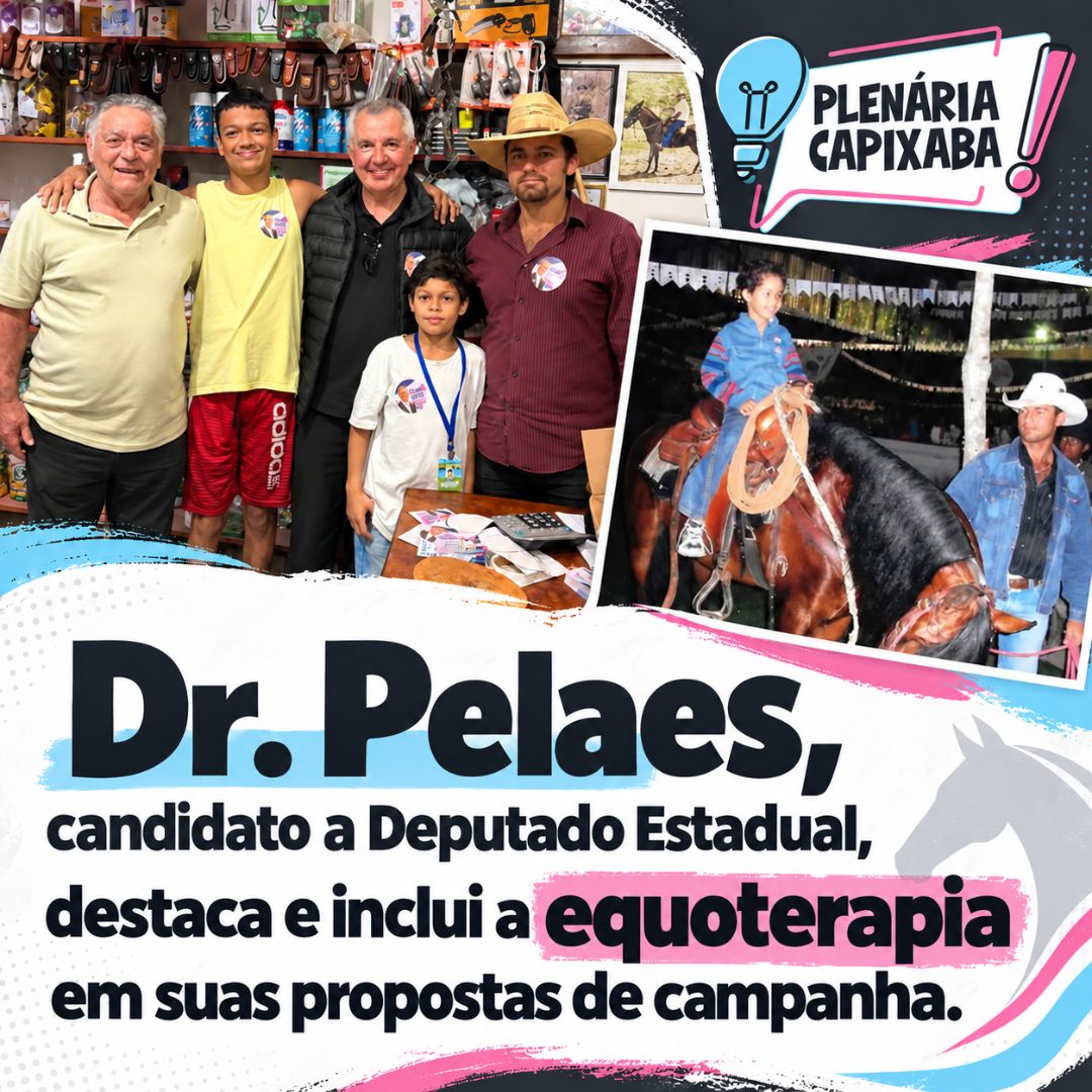Dr. Pelaes, candidato a Deputado Estadual, destaca e inclui a equoterapia em suas propostas de campanha