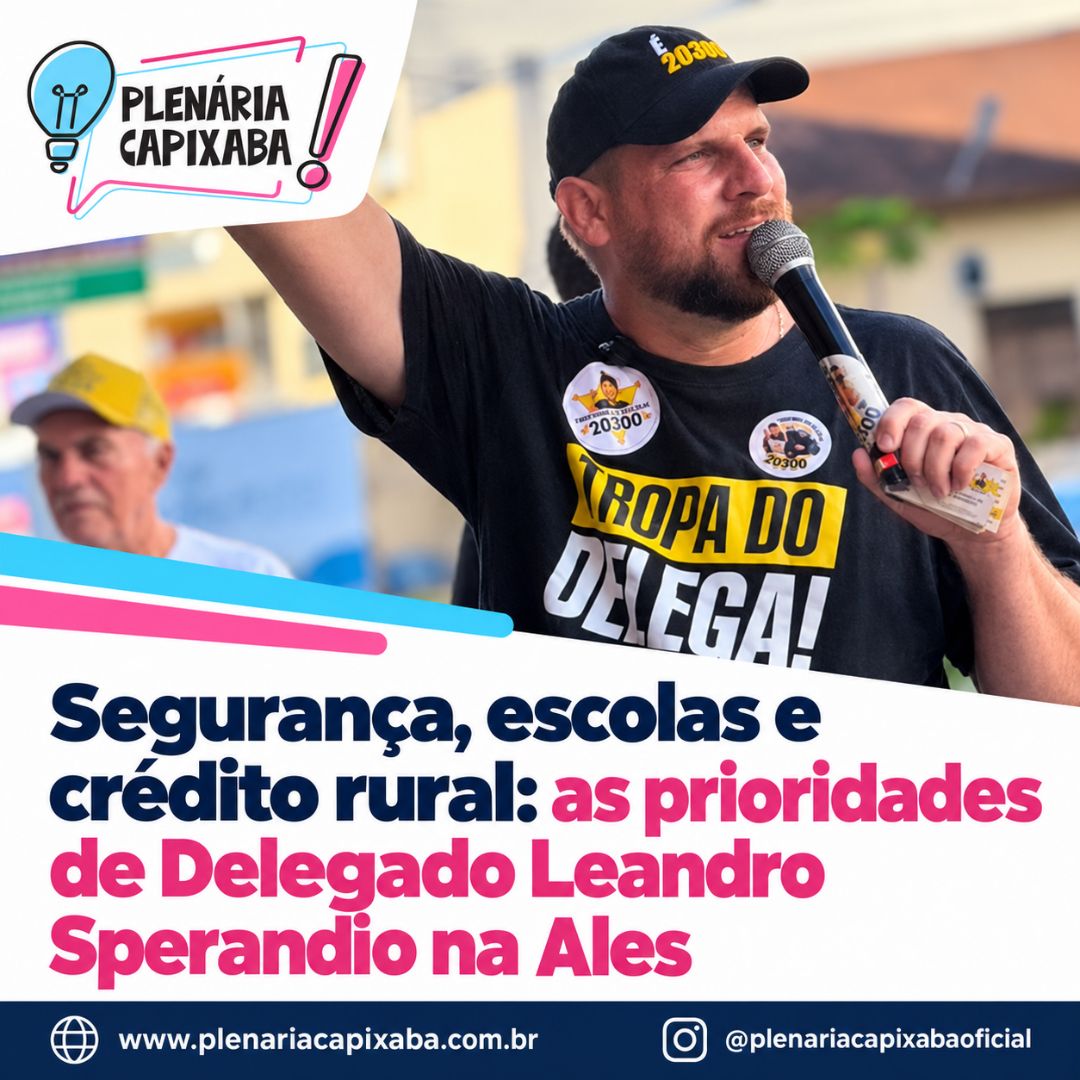 Segurança, escolas e crédito rural: as prioridades de Delegado Leandro Sperandio na Ales