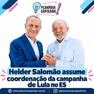Helder Salomão assume coordenação da campanha de Lula no ES