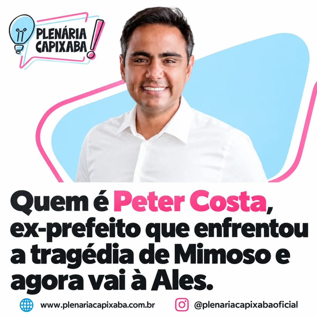 Quem é Peter Costa, ex-prefeito que enfrentou a tragédia de Mimoso e agora vai à Ales