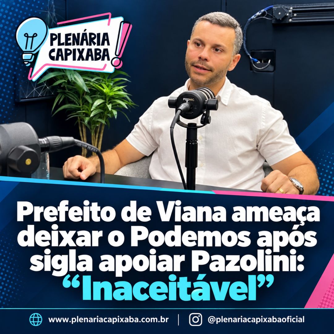 Prefeito de Viana ameaça deixar o Podemos após sigla apoiar Pazolini: “Inaceitável”