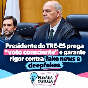 Presidente do TRE-ES prega “voto consciente” e garante rigor contra fake news e deepfakes